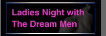 Ladies Night with The Dream Men