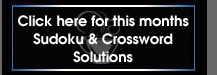 Click here for this months Sudoku & Crossword Solutions